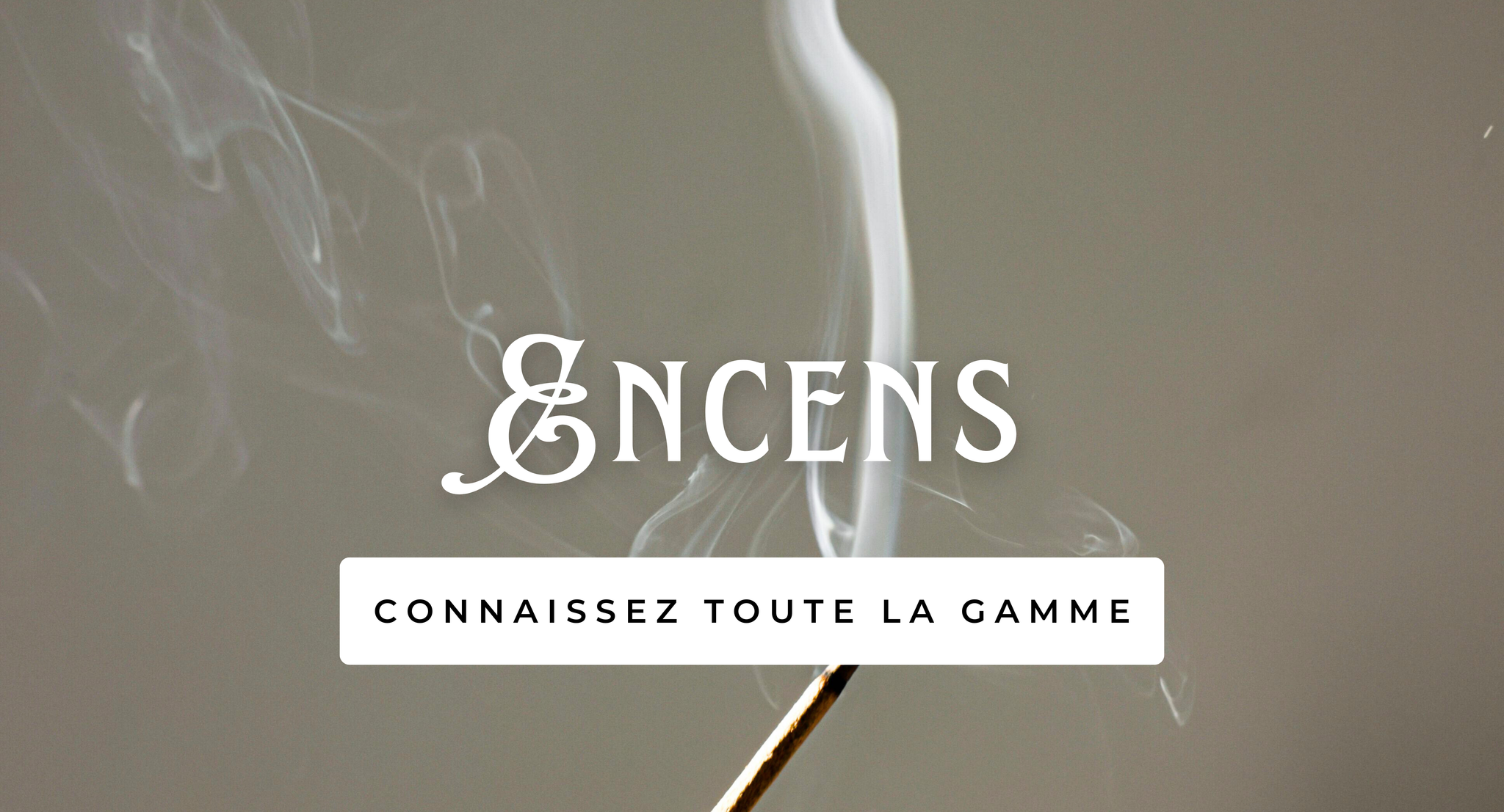 Grande sélection d'encens fabriqués artisanalement avec des matériaux naturels
